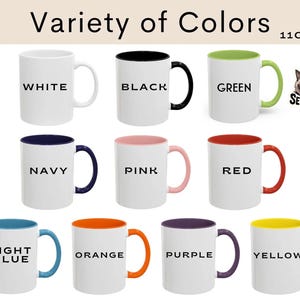 May include: A collection of 11oz white ceramic mugs with various colored interiors and handles. Each mug is labeled with a color name: White, Black, Green, Navy, Pink, Red, Light Blue, Orange, Purple, and Yellow. The text "Variety of Colors" is at the top.