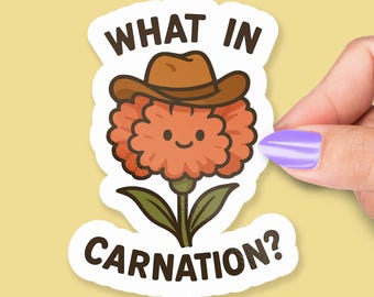 Wat in anjer sticker, grappige bloem woordspeling vinyl sticker, schattige bloemenhumor voor laptop, waterfles, cadeau, weerbestendig sticker