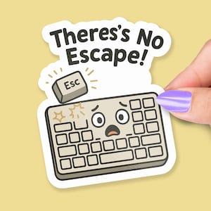 Könnte beinhalten: Ein Aufkleber mit einer Cartoon-Tastatur mit einem besorgten Gesichtsausdruck und dem Text "There's No Escape!". Eine "Esc"-Taste schwebt darüber. Der Aufkleber wird von einer Hand mit lila Nagellack gehalten.