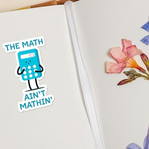 The Math Ain't Mathin' Sticker, Cute Calculator Sticker, Math Humor ...