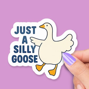 Just a Silly Goose Sticker, Funny Goose Pun Sticker, Cute Laptop Sticker, Water Bottle Sticker, Gift for Coworkers or Friends