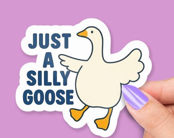 Just a Silly Goose Sticker, Funny Goose Pun Sticker, Cute Laptop Sticker, Water Bottle Sticker, Gift for Coworkers or Friends