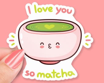 Eu te amo tanto, Matcha - Adesivo fofo de Matcha que te amo tanto, Adesivo adorável de Matcha, Presente engraçado de Matcha, Adesivo fofo de chá