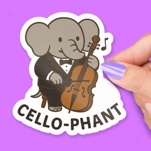 May include: A sticker featuring a cartoon elephant playing a cello. The elephant is dressed in a tuxedo with a bow tie. The sticker has the text "CELLO-PHANT" in bold letters. The background is a solid purple color.
