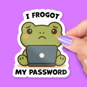 May include: A sticker featuring a green cartoon frog with a sad expression, sitting in front of a gray laptop. The text "I FROGOT MY PASSWORD" is printed above and below the frog.