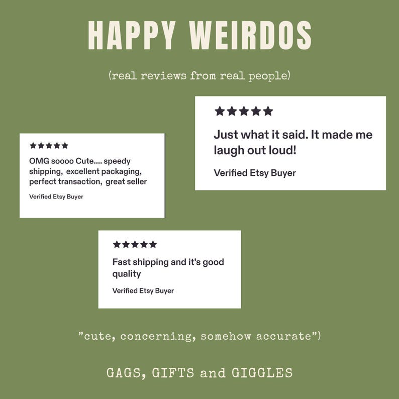 May include: A graphic display on an olive green background featuring the text HAPPY WEIRDOS (real reviews from real people) above three white rectangular boxes containing five-star reviews from verified Etsy buyers and the text GAGS, GIFTS and GIGGLES.