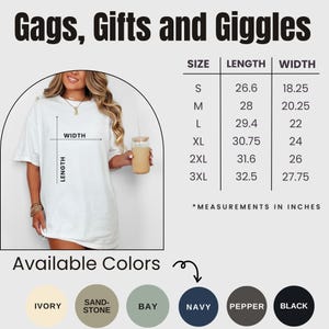 May include: A white t-shirt shown with a size chart featuring length and width measurements in inches. The text Gags, Gifts and Giggle appears at the top. Below, a list of available colors includes ivory, sand-stone, bay, navy, pepper, and black.