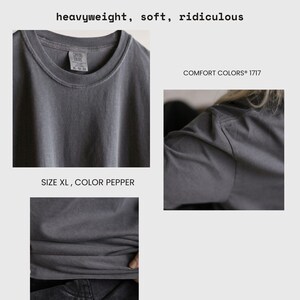 May include: A pepper-colored t-shirt in size XL, featuring a crew neckline and a Comfort Colors 1717 label. The garment is displayed in three views, highlighting the fabric texture and the text heavyweight, soft, ridiculous.