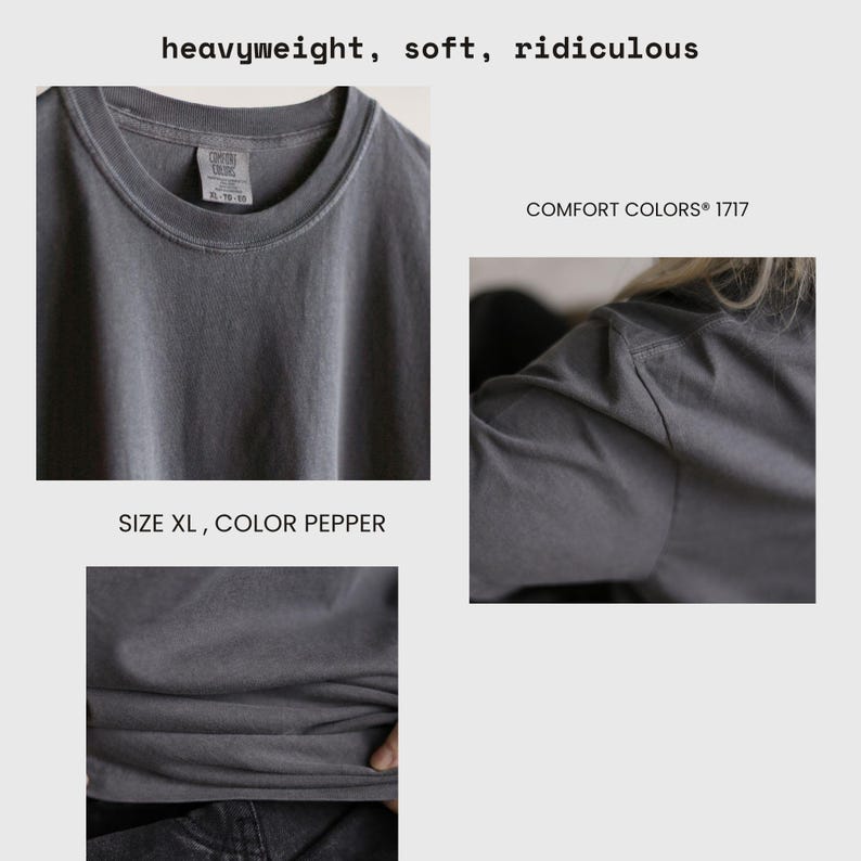 May include: A pepper-colored t-shirt in size XL, featuring a crew neckline and a Comfort Colors 1717 label. The garment is displayed in three views, highlighting the fabric texture and the text heavyweight, soft, ridiculous.