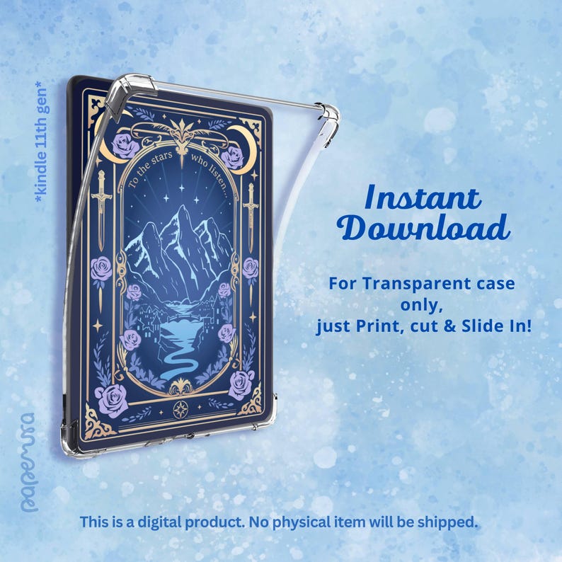 May include: A clear Kindle case with a dark blue insert featuring a mountain landscape, roses, and the text "To the stars who listen..." The image also includes the words "Instant Download" and "For Transparent case only, just Print, cut & Slide In!"