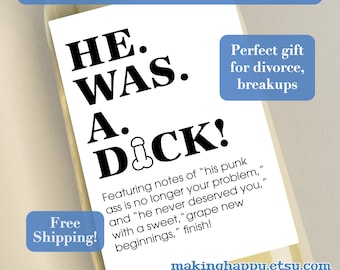 Funny "He Was A Dick" Peel-and-Stick Vinyl OR Digital YOU PRINT Wine Bottle Label for Divorce, Breakup, Friendship, Girlfriend Support Gift
