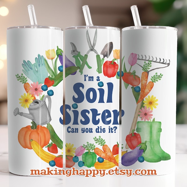 INSTANT DOWNLOAD 20oz Funny Soil Sister Skinny Tumbler Sublimation Wrap Design Digital PNG For Gardener's Gift