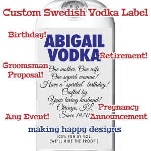Swedish Vodka Label Customized For Birthday, Graduation, Retirement, Bridesmaid/Groomsman Proposal, More