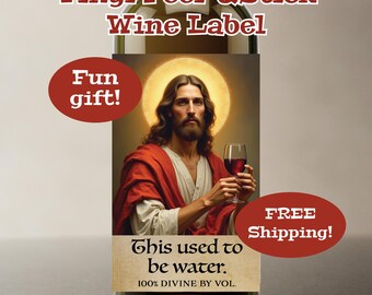 Jesus Used to be Water Wine Label Vinyl Sticker Funny Gag Gift Birthday Secret Santa Wine Bottle Sticker, White Elephant, Religious Humor