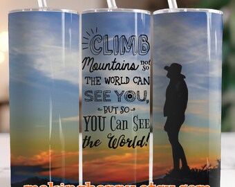 INSTANT DOWNLOAD 20oz Climb Mountains Not So The World Can See You Inspirational, Motivational, Positive Quote Sublimation Wrap Digital PNG