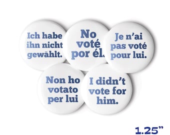 European Travel Set of "I Didn't Vote For Him" Pin Buttons in English, French, Italian, Spanish and German