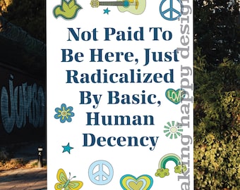 Radicalized By Basic Human Decency Protest Sign: Anti-Trump Art (Digital Download)