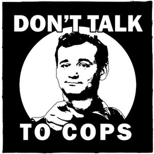 May include: Black and white graphic featuring a man pointing, with the text "DON'T TALK TO COPS" in bold white letters. The man's portrait is set against a white circle.