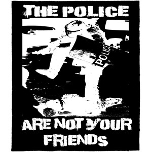 The Police Are Not Your Friends Punk BACK PATCH DIY Anti-Authority Cop Metal Crust Doom Canvas Sew-On Patch for Battle Vest Jacket Backpack
