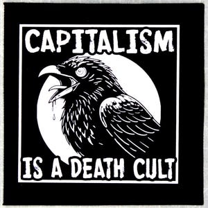 May include: Black and white graphic design with a raven and the text "Capitalism is a death cult".
