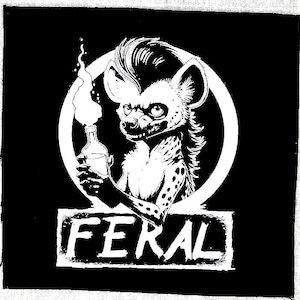 May include: Black and white illustration of a hyena with a mohawk holding a Molotov cocktail. The hyena is inside a circle with the word "FERAL" printed below.