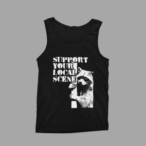 Support Your Local Scene Raccoon Punk Rock Tank Top DIY Underground Thrash Metal Crust Band Promoter Clubs Dive Bar Community Street Team
