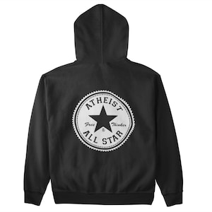 May include: Black hoodie with a white graphic on the back. The graphic is a circular design with a star in the center and the words "ATHEIST ALL STAR" and "Free Thinker" in a white font.