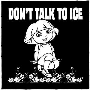 May include: Black and white graphic featuring the phrase "DON'T TALK TO ICE" above a cartoon girl. The girl is sitting with a smiling expression, surrounded by floral designs at the bottom.