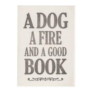 A Dog, a fire and a good book letterpress print, Literary gift for dog lovers dark grey