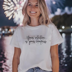 Your Intuition Is Your Compass T-Shirt | Motivational Quote Tee | Mindfulness Shirt | Positive Vibes Apparel | Spiritual Graphic Tee |