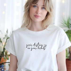 Your Destiny Is In Your Hands T-Shirt | Motivational Quote Shirt | Inspirational Graphic Tee