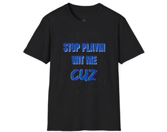 Playin Wit Me Cuz - trendy, populair en grappig softstyle-T-shirt.