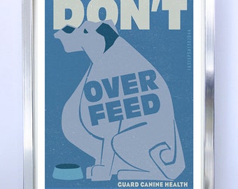 Pet Care Poster Print, Dog Art, Fine Art Print - Don't Over Feed Original Illustration - Typography Art Print