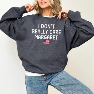 I Don&#39;t Really Care Margaret Sweatshirt, JD Vance Sweatshirt, Vance Quote Sweatshirts, Funny Vice President Sweatshirt, Gildan Sweatshirt