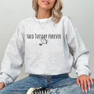 Taco Tuesday Forever Sweatshirt and Hoodie, Funny Taco Graphic Sweatshirt, Taco Gifts for Mexican, Food Lover Gifts,Foodie Shirt,Food Shirts