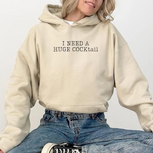 I Need A Huge Cocktail Sweatshirt, Funny Adult Humor Drinking Gift Shirt, Funny Bachelorette Shirt, Funny Adulting Shirt,Inappropriate Shirt