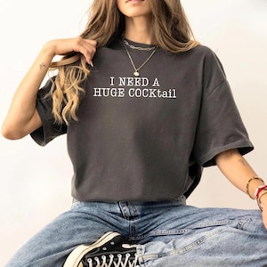 I Need A Huge Cocktail Shirt, Funny Adult Humor Drinking Gift T-Shirt, Funny Bachelorette Shirt, Funny Adulting Shirt, Inappropriate Shirts