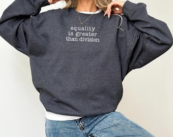Equality Is Greater Than Division Sweatshirt, Black History Month Sweatshirt, Human Rights Sweatshirt, Equality Sweatshirt, BLM Sweatshirt