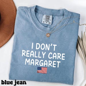 I Don&#39;t Really Care Margaret Shirt, Comfort Colors Shirt, JD Vance Shirt, Vance Quote Shirts, Bella Canvas SHirt Funny Vice President Shirt