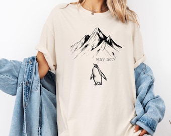 Why Not Comfort Colors Shirt, Nihilist Penguin Shirt, Lone Penguin Mountain Graphic Tee, Meme T-shirts, Plus Size Bella Canvas Shirt