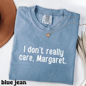 I Don&#39;t Really Care Margaret Shirt, Comfort Colors Shirt, JD Vance Shirt, Vance Quote Shirts, Bella Canvas SHirt Funny Vice President Shirt