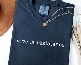 Vive La Résistance Comfort Colors Shirt, Equality Activist Tee, Protest Shirt, Human Rights Tee, Political Statement Shirt, Resist Shirt