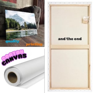 May include: A canvas print of a mountain landscape with a lake and trees. The words "quality" and "printing" are visible. The back of the canvas is shown with the text "and the end". A roll of canvas material is also shown.