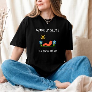 Wake Up Sluts T-Shirt funny animal shirt meme graphic tee sarcastic t-shirt cursed tshirt unhinged humor top viral t-shirt image 5