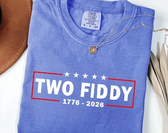 Comfort Colors® Two Fiddy Shirt, USA 250 Years Tee, Funny Patriotic Graphic Tee, 1776 2026 Shirt, 4th of july Gift, Independence Day