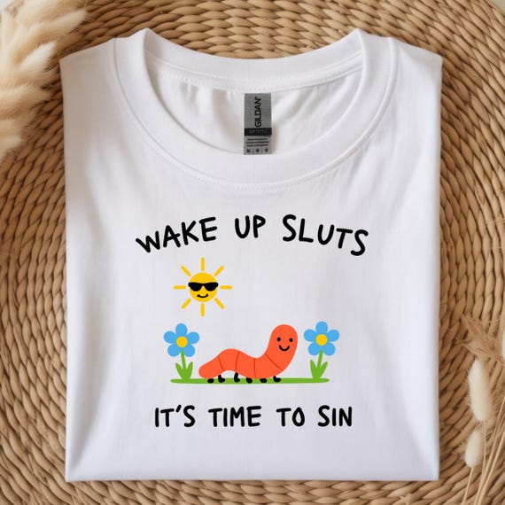 Wake Up Sluts T-Shirt funny animal shirt meme graphic tee sarcastic t-shirt cursed tshirt unhinged humor top viral t-shirt