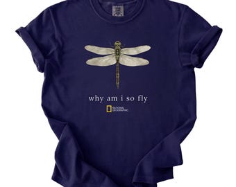 Comfort Colors® Vintage National Geographic Dragonfly Shirt, Why Am I So Fly Tee, Retro Nature Graphic T-Shirt, Y2K Shirt