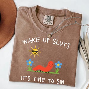Comfort Colors® Wake Up Sluts T-Shirt funny animal shirt meme graphic tee sarcastic t-shirt cursed tshirt unhinged humor top viral t-shirt image 4