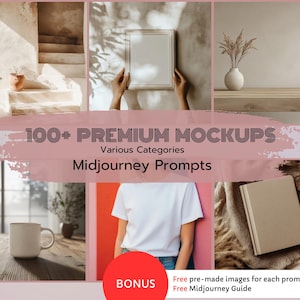 May include: A collection of 100+ premium mockups for various categories, created using Midjourney prompts. The mockups include a white t-shirt, a book, a mug, and a framed picture. The image also includes a bonus offer of free pre-made images for each prompt and a free Midjourney guide.
