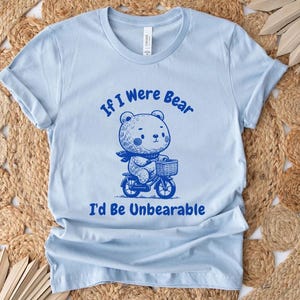 Cute Bear Graphic Tee, Funny Animal Shirt, Gift for Friend, Casual Wear, Birthday Gift, Cute Teddy Bear tee, Funny Trendy Tee, Meme T Shirt